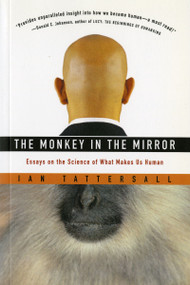 The Monkey In The Mirror (Essays on the Science of What Makes Us Human) by Ian Tattersall, 9780156027069