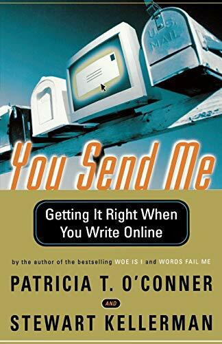 You Send Me (Getting It Right When You Write Online) by Patricia T. O'Conner, Stewart Kellerman, 9780156027335
