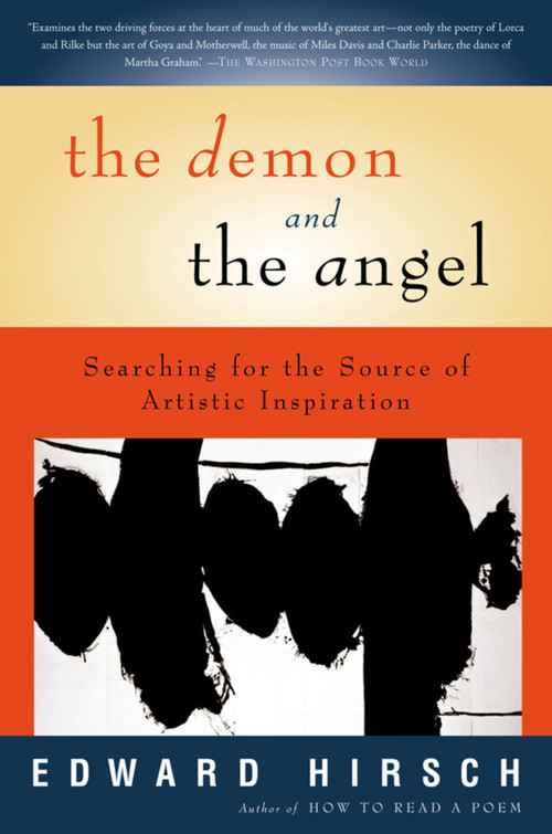 The Demon And The Angel (Searching for the Source of Artistic Inspiration) by Edward Hirsch, Liz Darhansoff, 9780156027441