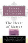 The Heart of Matter by Pierre Teilhard de Chardin, 9780156027588