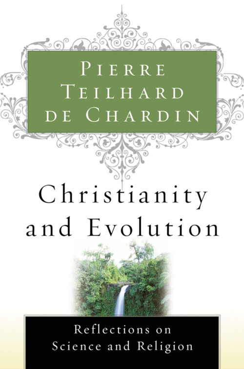 Christianity And Evolution by Pierre Teilhard de Chardin, 9780156028189