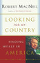 Looking for My Country (Finding Myself in America) by Robert MacNeil, 9780156029100