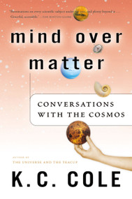 Mind Over Matter (Conversations with the Cosmos) by K. C. Cole, 9780156029568