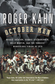 October Men (Reggie Jackson, George Steinbrenner, Billy Martin, and the Yankees' Miraculous Finish in 1978) by Roger Kahn, 9780156029711