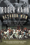 October Men (Reggie Jackson, George Steinbrenner, Billy Martin, and the Yankees' Miraculous Finish in 1978) by Roger Kahn, 9780156029711