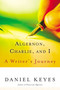 Algernon, Charlie, And I (A Writer's Journey) by Daniel Keyes, 9780156029995