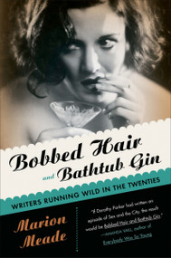 Bobbed Hair And Bathtub Gin (Writers Running Wild in the Twenties) by Marion Meade, 9780156030595