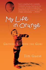 My Life In Orange (Growing Up with the Guru) by Tim Guest, 9780156031066