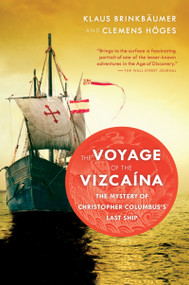 The Voyage Of The Vizcaina (The Mystery of Christopher Columbus's Last Ship) by Klaus Brinkbäumer, Clemens Höges, 9780156031585