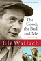 The Good, The Bad, And Me (In My Anecdotage) by Eli Wallach, 9780156031691