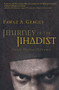 Journey of the Jihadist (Inside Muslim Militancy) by Fawaz A. Gerges, 9780156031707