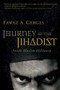 Journey of the Jihadist (Inside Muslim Militancy) by Fawaz A. Gerges, 9780156031707