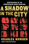 A Shadow in the City (Confessions of an Undercover Drug Warrior) by Charles Bowden, 9780156032537