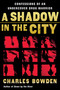A Shadow In The City (Confessions of an Undercover Drug Warrior) by Charles Bowden, 9780156032537