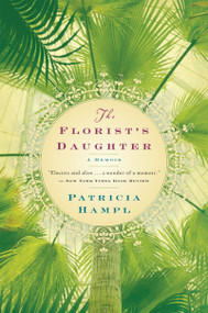 The Florist's Daughter by Patricia Hampl, 9780156034036