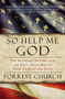 So Help Me God (The Founding Fathers and the First Great Battle Over Church and State) by Forrest Church, 9780156034876