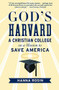 God's Harvard (A Christian College on a Mission to Save America) by Hanna Rosin, 9780156034999