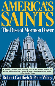 America's Saints (Rise Of Mormon Power) by Robert Gottlieb, Peter Wiley, 9780156056588