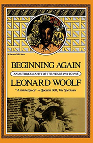 Beginning Again (An Autobiography of The Years 1911 to 1918) by Leonard Woolf, 9780156116800