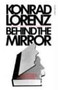 Behind The Mirror (A Search for a Natural History of Human Knowledge) by Konrad Lorenz, 9780156117760