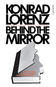 Behind The Mirror (A Search for a Natural History of Human Knowledge) by Konrad Lorenz, 9780156117760
