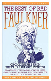 The Best Of Bad Faulkner (Choice Entries from the Faux Faulkner Contest) by Dean Faulkner Wells, 9780156118507