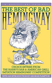 Best Of Bad Hemingway: Vol 1 (Choice Entries from the Harry's Bar & American Grill Imitation Hemingway Competition) by Harry's Bar & American Grill, 9780156118613