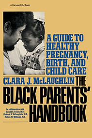 Black Parents Handbook (A Guide to Healthy Pregnancy, Birth, and Child Care) by Clara J. McLaughlin, 9780156131001