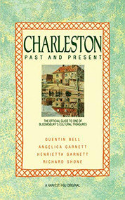 Charleston: Past And Present (The Official Guide to One of Bloomsbury's Cultural Treasures) by Quentin Bell, Angelica Garnett, Henrietta Garnett, Richard Shore, 9780156167734