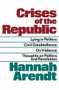 Crises of the Republic (Lying in Politics; Civil Disobedience; On Violence; Thoughts on Politics and Revolution) by Hannah Arendt, 9780156232005