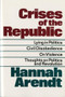 Crises of the Republic (Lying in Politics; Civil Disobedience; On Violence; Thoughts on Politics and Revolution) by Hannah Arendt, 9780156232005