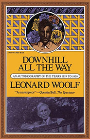 Downhill All The Way (An Autobiography of the Years 1919 To 1939) by Leonard Woolf, 9780156261456