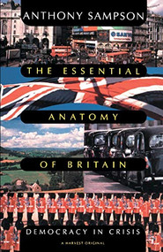 Essential Anatomy Of Britain (Democracy In Crisis) by Anthony Sampson, 9780156290586