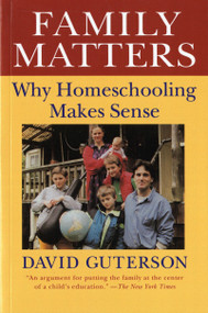 Family Matters (Why Homeschooling Makes Sense) by David Guterson, 9780156300001
