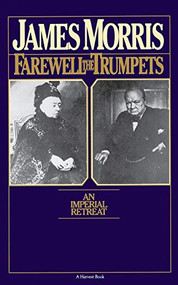 Farewell The Trumpets (An Imperial Retreat) by Jan Morris, 9780156302869