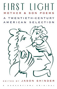 First Light: Mother And Son Poems (Mother & Son Poems: A Twentieth-Century American Selection) by Jason Shinder, 9780156311366