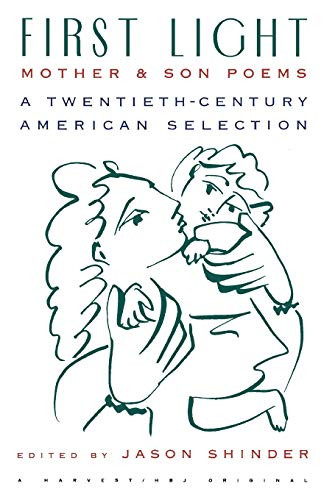 First Light: Mother And Son Poems (Mother & Son Poems: A Twentieth-Century American Selection) by Jason Shinder, 9780156311366