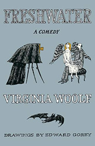 Freshwater, A Comedy (The Virginia Woolf Library Authorized Edition) by Virginia Woolf, 9780156335409