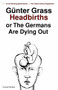 Headbirths (or The Germans Are Dying Out) by Günter Grass, 9780156399951