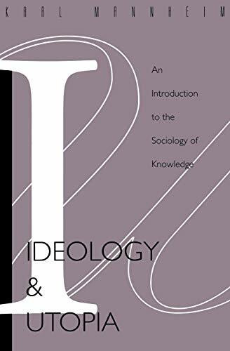 Ideology and Utopia (An Introduction to the SOCIOLOGY (740) of Knowledge) by Karl Mannheim, 9780156439558