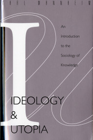 Ideology And Utopia (An Introduction to the SOCIOLOGY (740) of Knowledge) by Karl Mannheim, 9780156439558