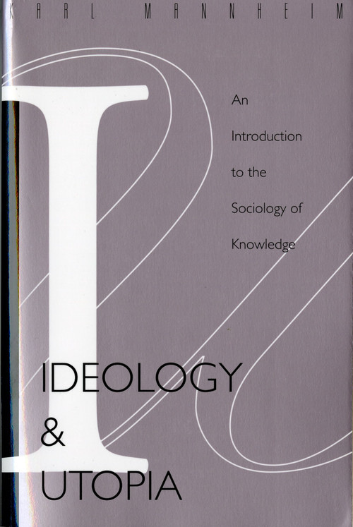 Ideology And Utopia (An Introduction to the SOCIOLOGY (740) of Knowledge) by Karl Mannheim, 9780156439558
