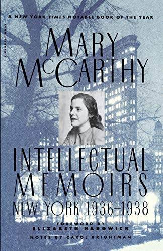 Intellectual Memoirs: New York, 1936-1938 by Mary McCarthy, 9780156447874