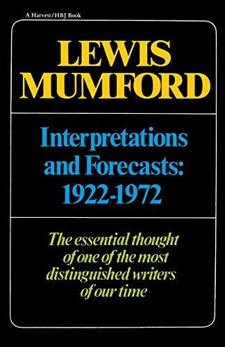 Interpretations & Forecasts 1922-1972 (Studies in Literature, History, Biography, Technics, and Contemporary Society) by Lewis Mumford, 9780156449038
