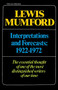 Interpretations & Forecasts 1922-1972 (Studies in Literature, History, Biography, Technics, and Contemporary Society) by Lewis Mumford, 9780156449038