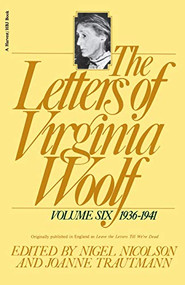 The Letters Of Virginia Woolf: Vol. 6 (1936-1941) (The Virginia Woolf Library Authorized Edition) by Virginia Woolf, Nigel Nicolson, 9780156508872