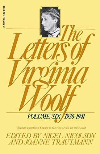 The Letters Of Virginia Woolf: Vol. 6 (1936-1941) (The Virginia Woolf Library Authorized Edition) by Virginia Woolf, Nigel Nicolson, 9780156508872