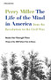 The Life Of The Mind In America (From the Revolution to the Civil War) by Perry Miller, 9780156519908