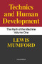 Technics and Human Development (The Myth of the Machine, Vol. I) by Lewis Mumford, 9780156623414