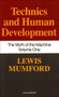 Technics and Human Development (The Myth of the Machine, Vol. I) by Lewis Mumford, 9780156623414